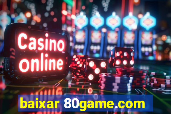 baixar 80game.com